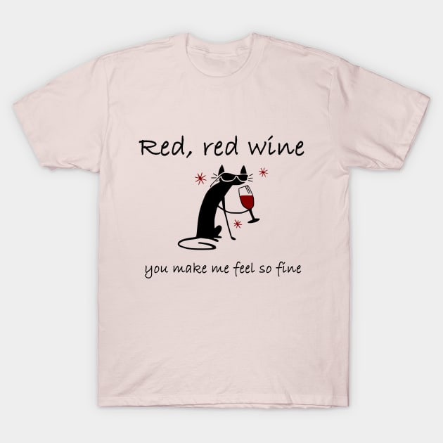 Red, Red Wine You Make Me Feel So Fine Drunk Cat T-Shirt by Webdango